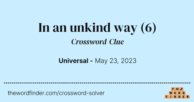 In an unkind way crossword clue image