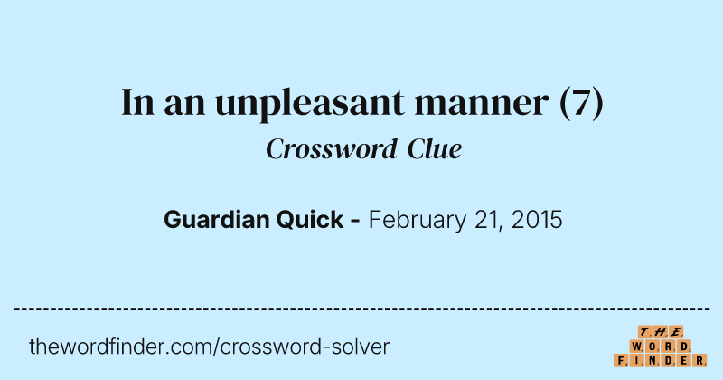 In an unpleasant manner crossword clue image