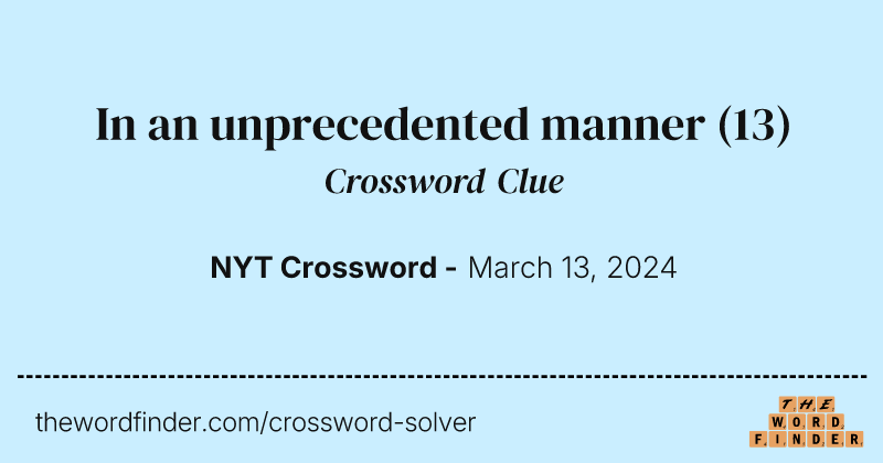 In an unprecedented manner crossword clue image