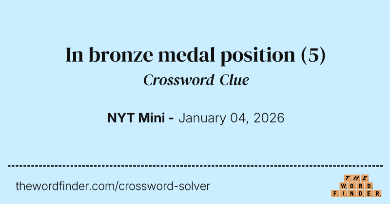 In bronze medal position crossword clue image