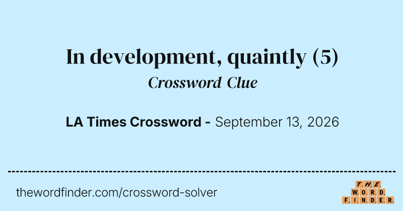 In development, quaintly crossword clue image