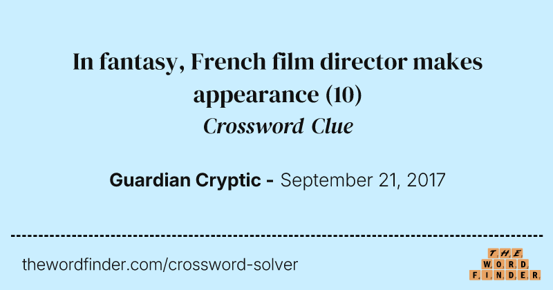 In fantasy, French film director makes appearance crossword clue image