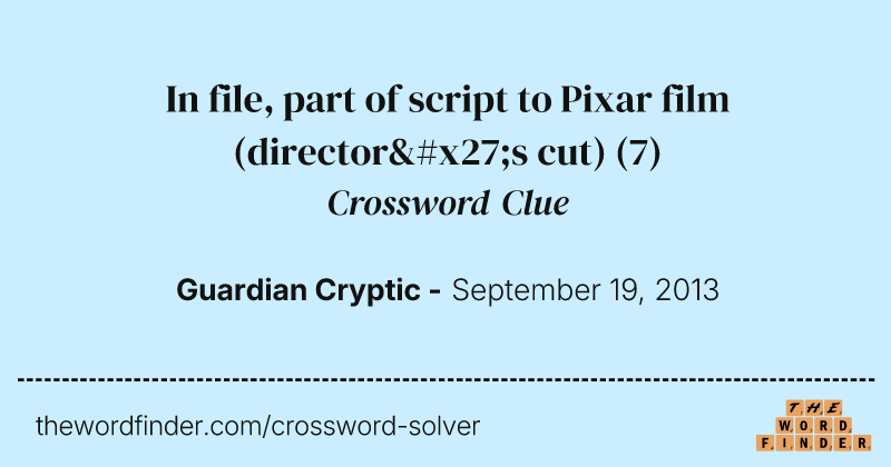 In file, part of script to Pixar film (director's cut) crossword clue image
