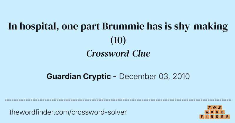 In hospital, one part Brummie has is shy-making crossword clue image