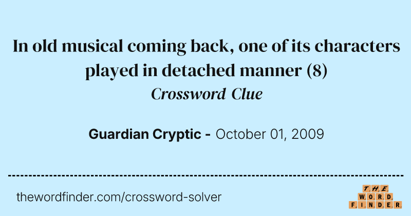In old musical coming back, one of its characters played in detached manner crossword clue image