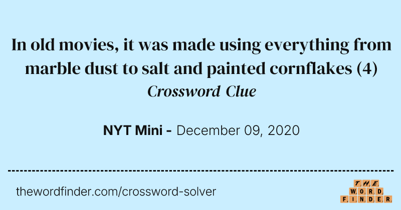 In old movies, it was made using everything from marble dust to salt and painted cornflakes crossword clue image