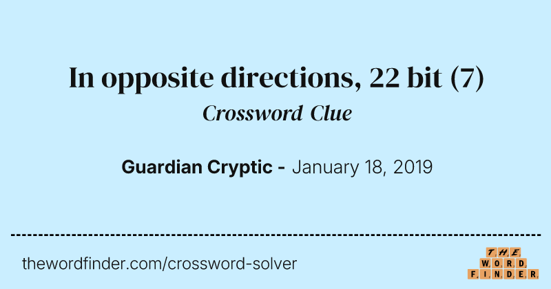In opposite directions, 22 bit crossword clue image