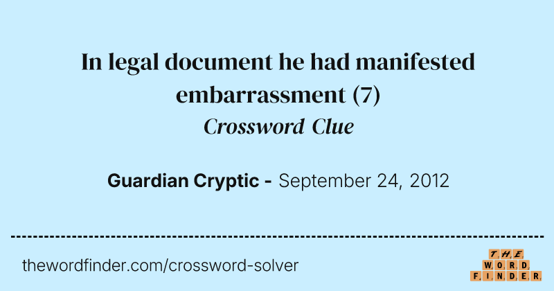 In legal document he had manifested embarrassment crossword clue image