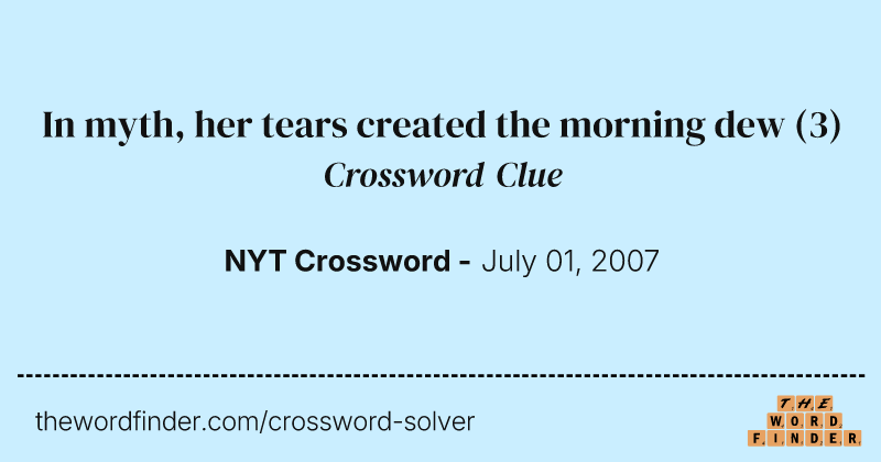 In myth, her tears created the morning dew crossword clue image