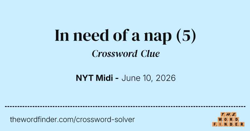 In need of a nap crossword clue image