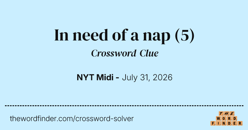 In need of a nap crossword clue image