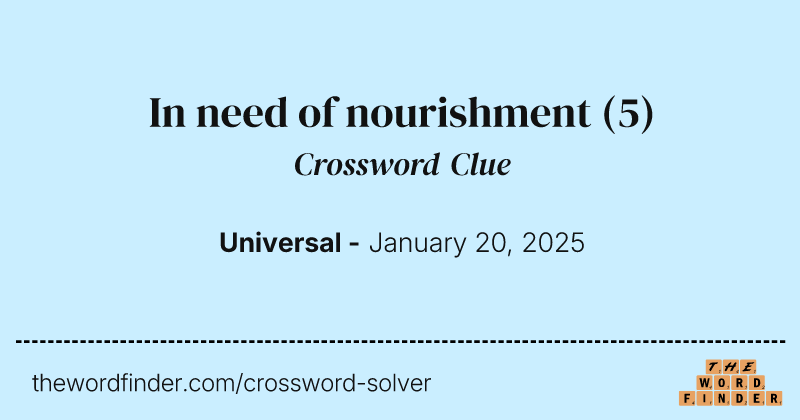 In need of nourishment crossword clue image