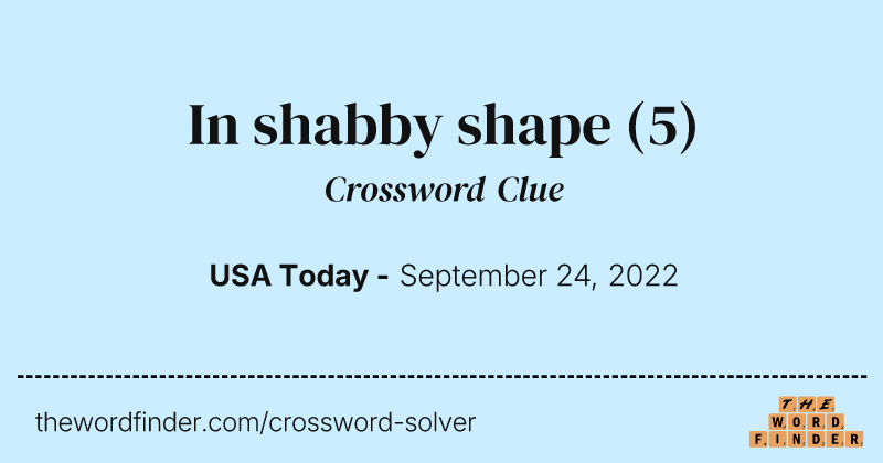 In shabby shape crossword clue image