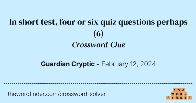 In short test, four or six quiz questions perhaps crossword clue image