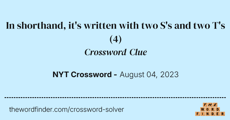 In shorthand, it's written with two S's and two T's crossword clue image