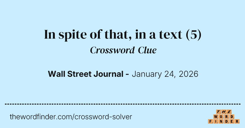 In spite of that, in a text crossword clue image