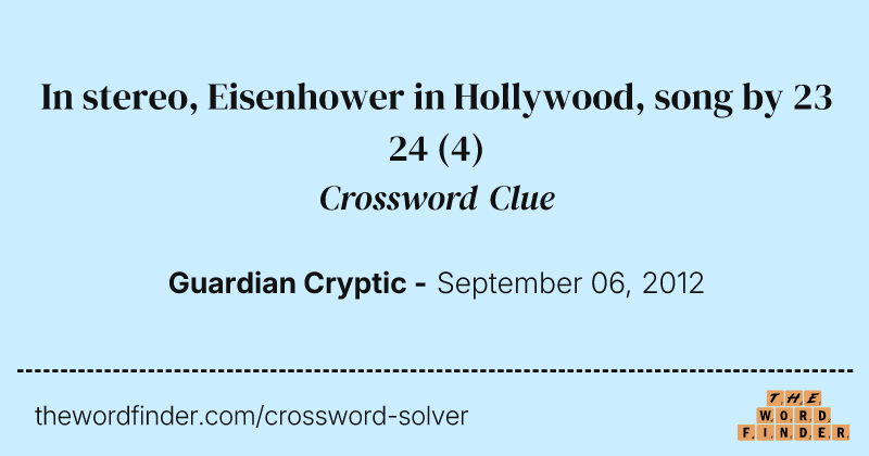 In stereo, Eisenhower in Hollywood, song by 23 24 crossword clue image