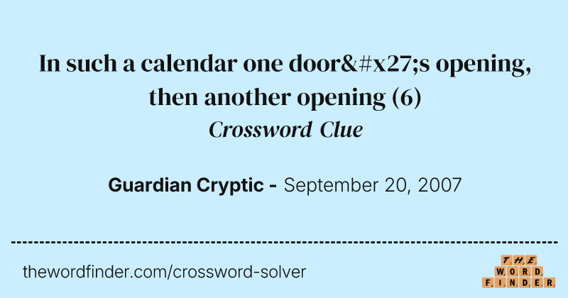 In such a calendar one door's opening, then another opening crossword clue image