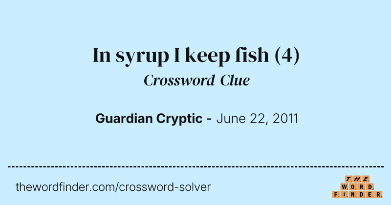 In syrup I keep fish crossword clue image