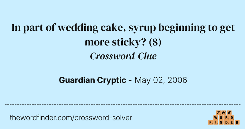 In part of wedding cake, syrup beginning to get more sticky? crossword clue image