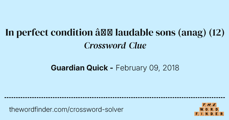 In perfect condition — laudable sons (anag) crossword clue image