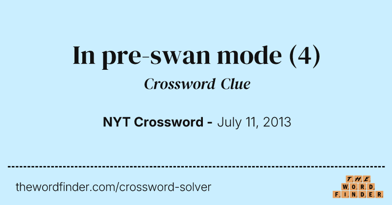 In pre-swan mode crossword clue image