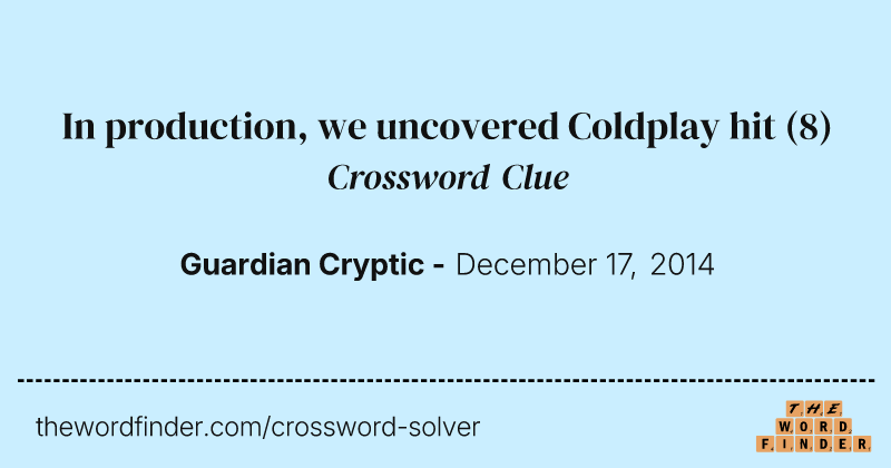 In production, we uncovered Coldplay hit crossword clue image
