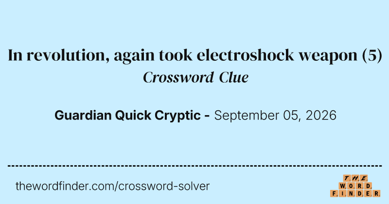 In revolution, again took electroshock weapon crossword clue image