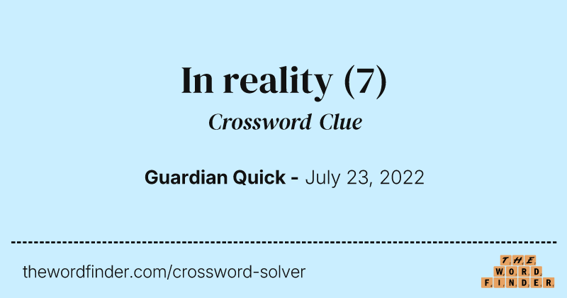In reality crossword clue image