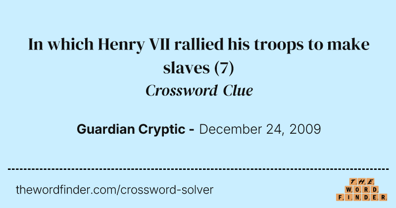 In which Henry VII rallied his troops to make slaves crossword clue image