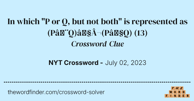 In which "P or Q, but not both" is represented as (P∨Q)∧¬(P∧Q) crossword clue image