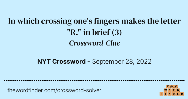 In which crossing one's fingers makes the letter "R," in brief crossword clue image
