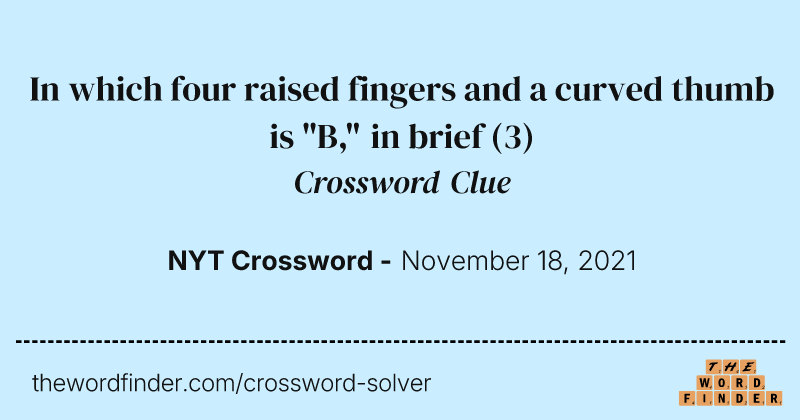 In which four raised fingers and a curved thumb is "B," in brief crossword clue image