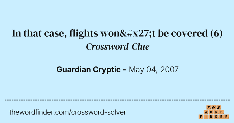 In that case, flights won't be covered crossword clue image