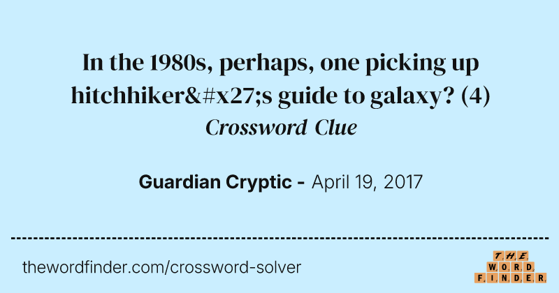 In the 1980s, perhaps, one picking up hitchhiker's guide to galaxy? crossword clue image