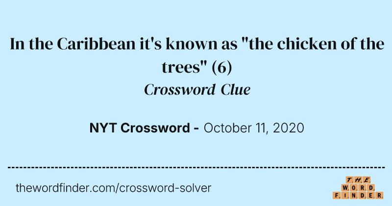 In the Caribbean it's known as "the chicken of the trees" crossword clue image