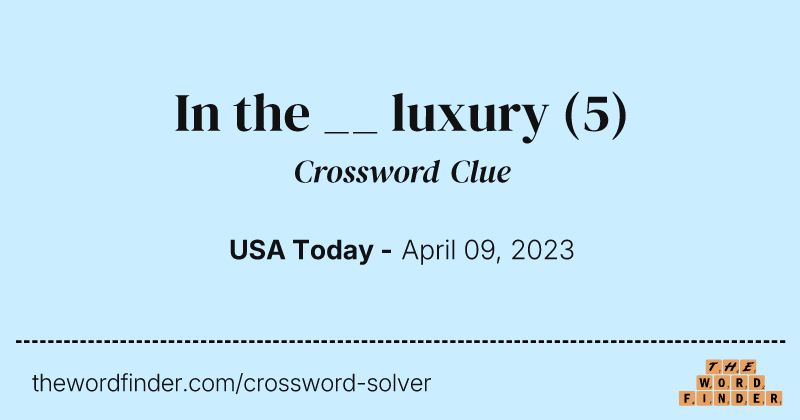In the __ luxury crossword clue image