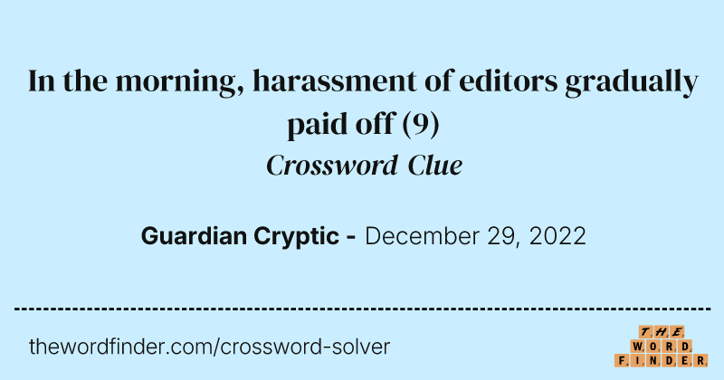 In the morning, harassment of editors gradually paid off crossword clue image