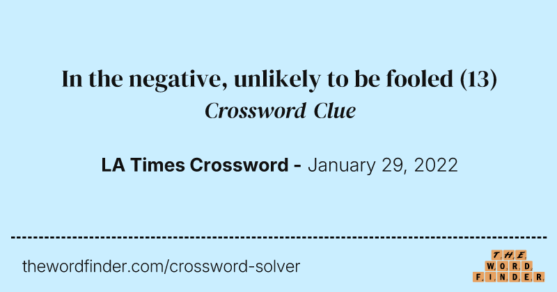 In the negative, unlikely to be fooled crossword clue image