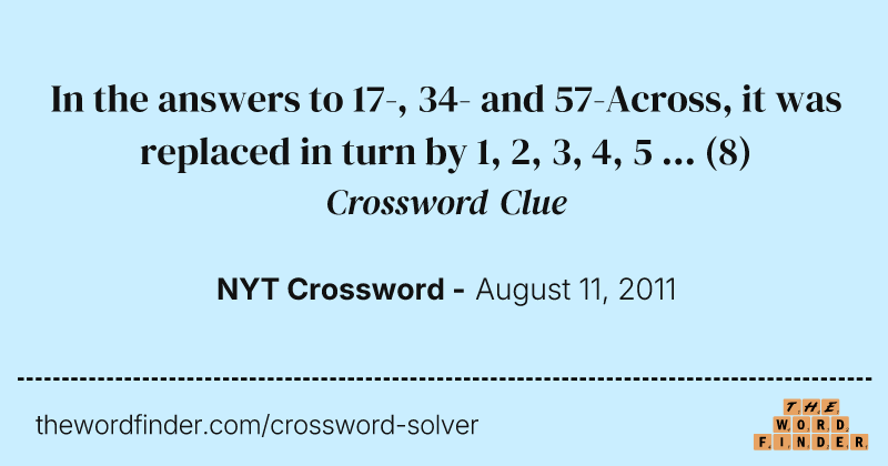 In the answers to 17-, 34- and 57-Across, it was replaced in turn by 1, 2, 3, 4, 5 ... crossword clue image