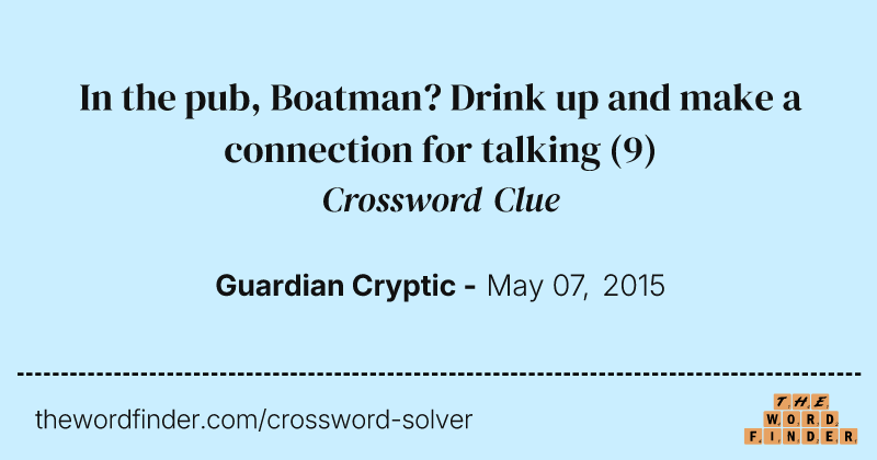 In the pub, Boatman? Drink up and make a connection for talking crossword clue image