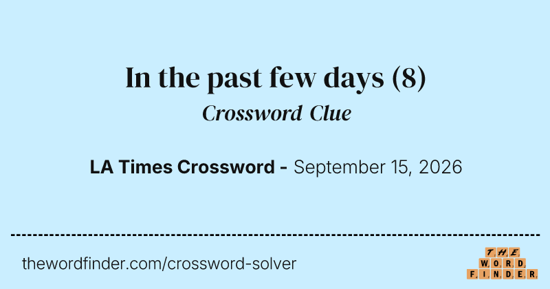 In the past few days crossword clue image