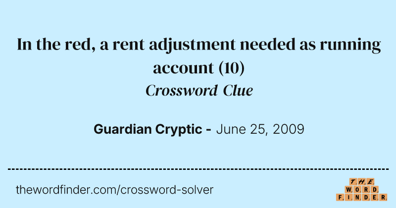 In the red, a rent adjustment needed as running account crossword clue image