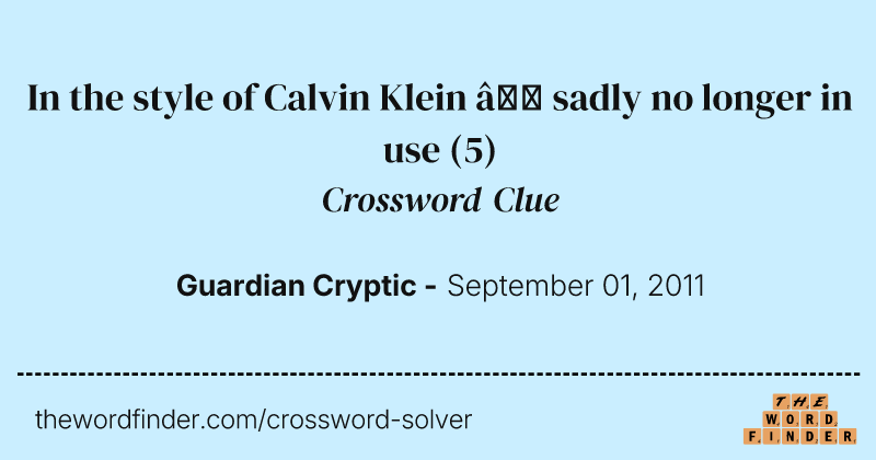 In the style of Calvin Klein — sadly no longer in use crossword clue image
