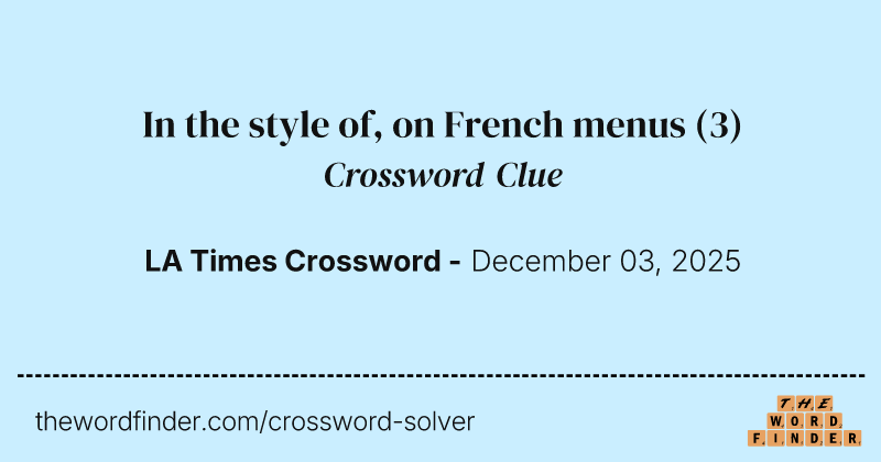 In the style of, on French menus crossword clue image