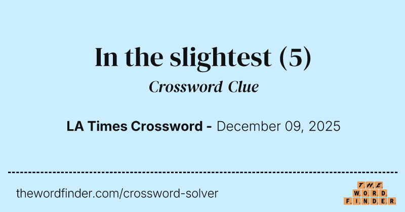 In the slightest crossword clue image