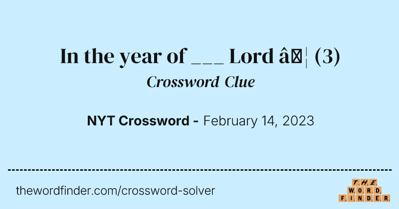 In the year of ___ Lord … crossword clue image