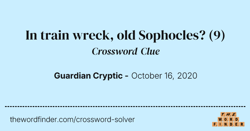 In train wreck, old Sophocles? crossword clue image