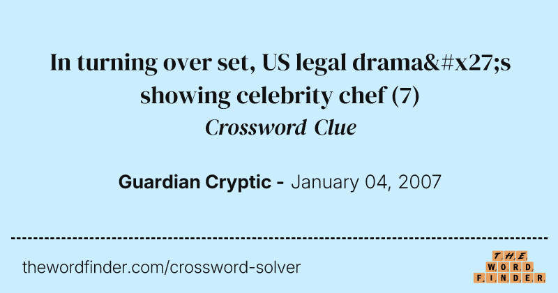 In turning over set, US legal drama's showing celebrity chef crossword clue image