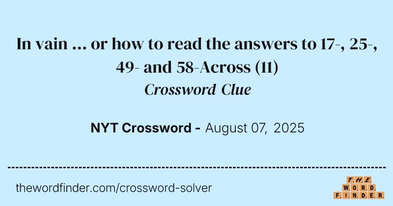 In vain ... or how to read the answers to 17-, 25-, 49- and 58-Across crossword clue image